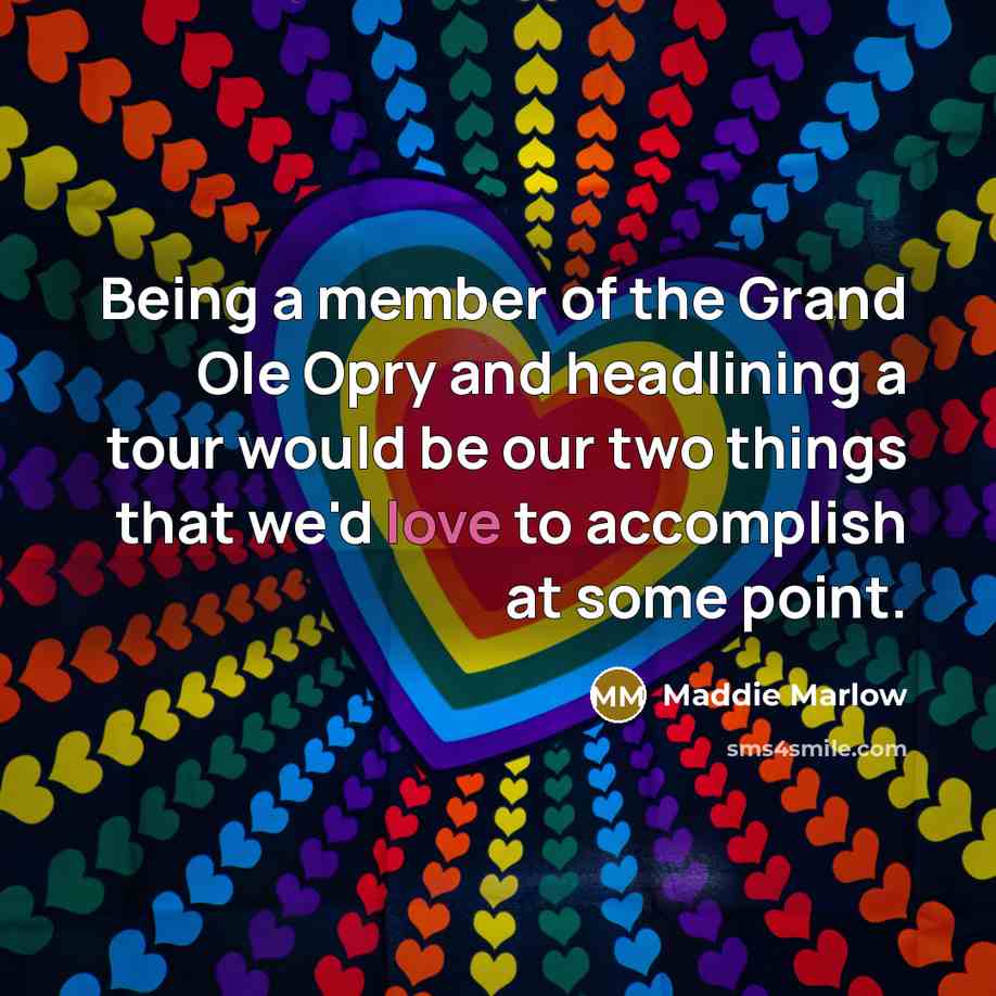 “Being a member of the Grand Ole Opry and headlining…” quote by Maddie Marlow