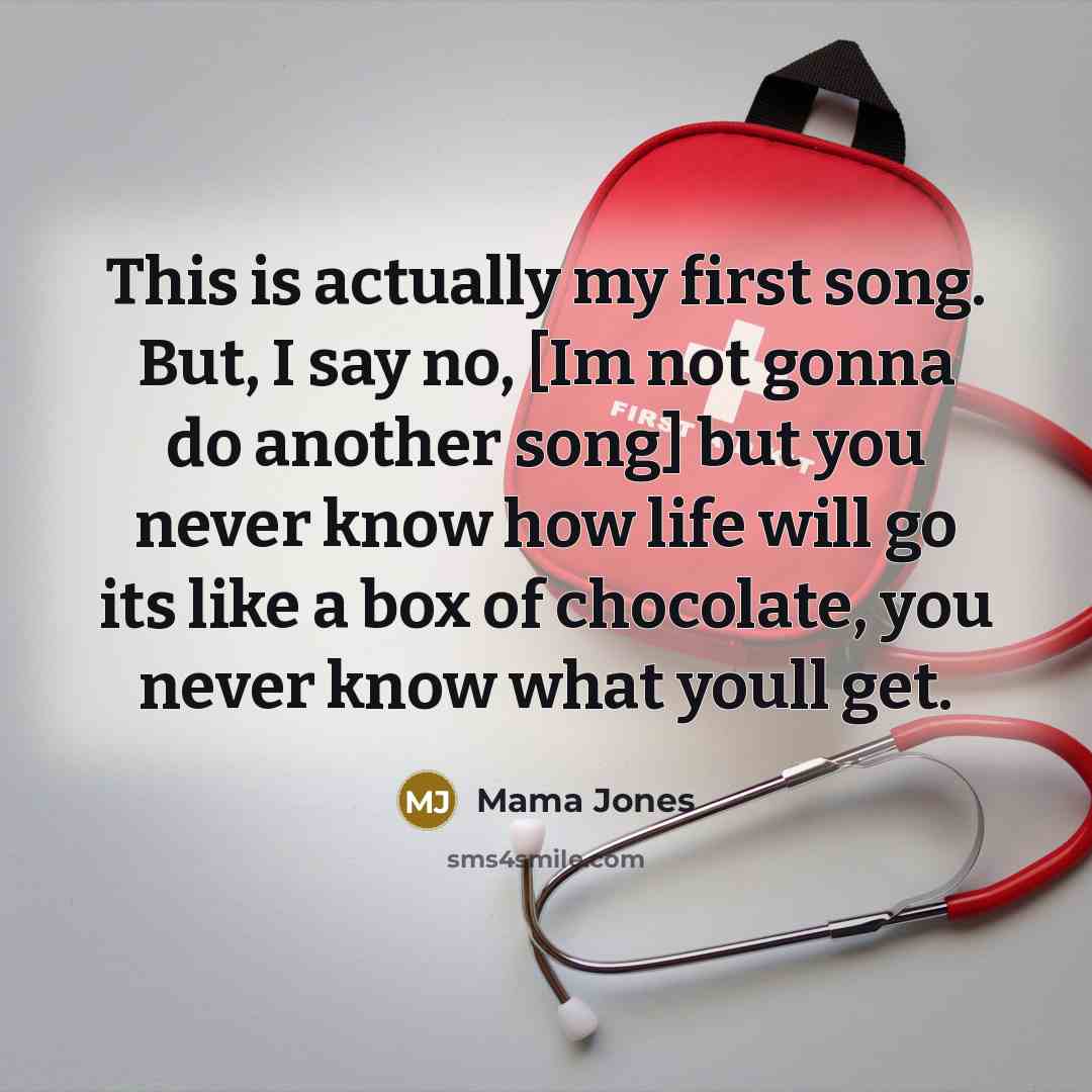 “This is actually my first song. But, I say no,…” quote by Mama Jones