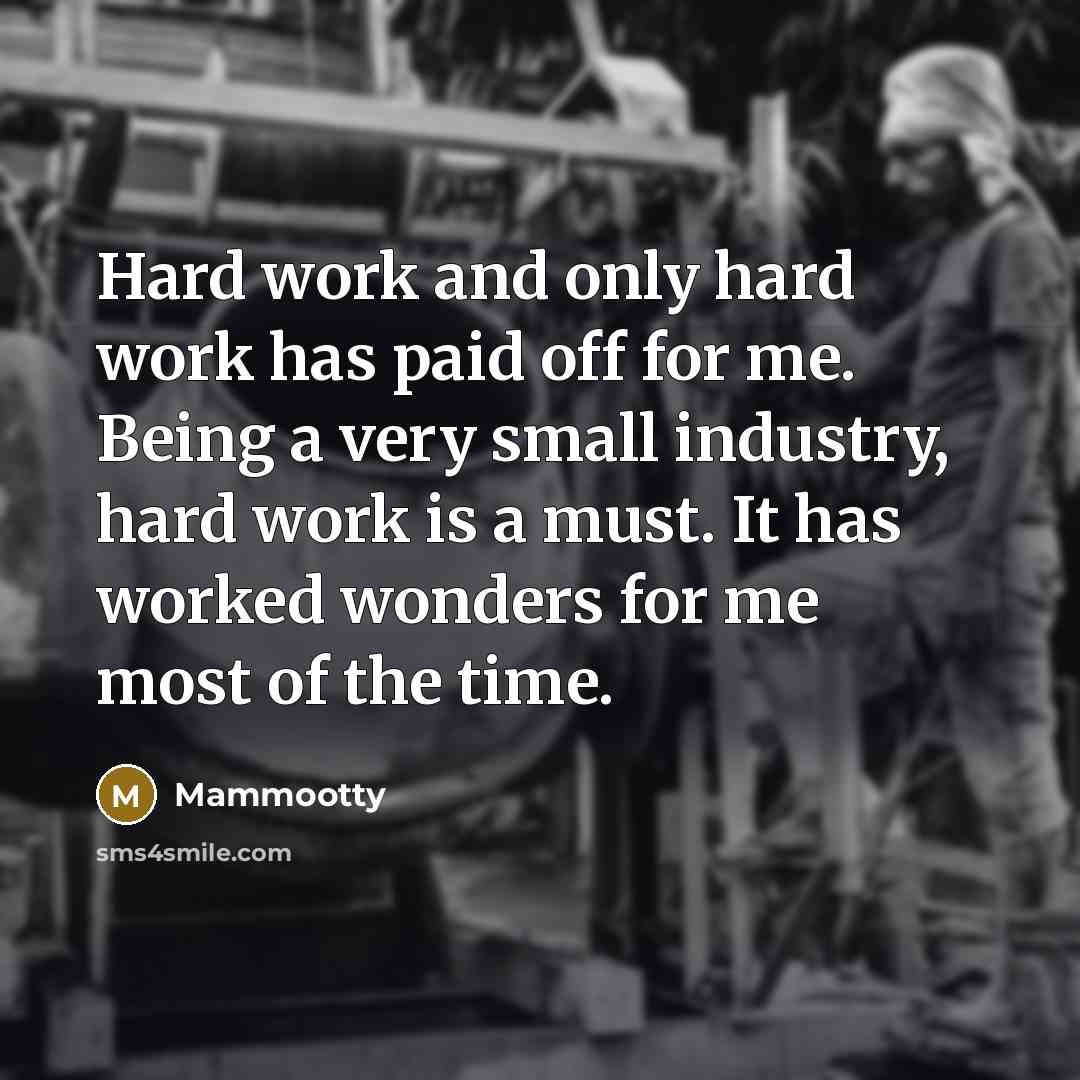 “Hard work and only hard work has paid off for…” quote by Mammootty