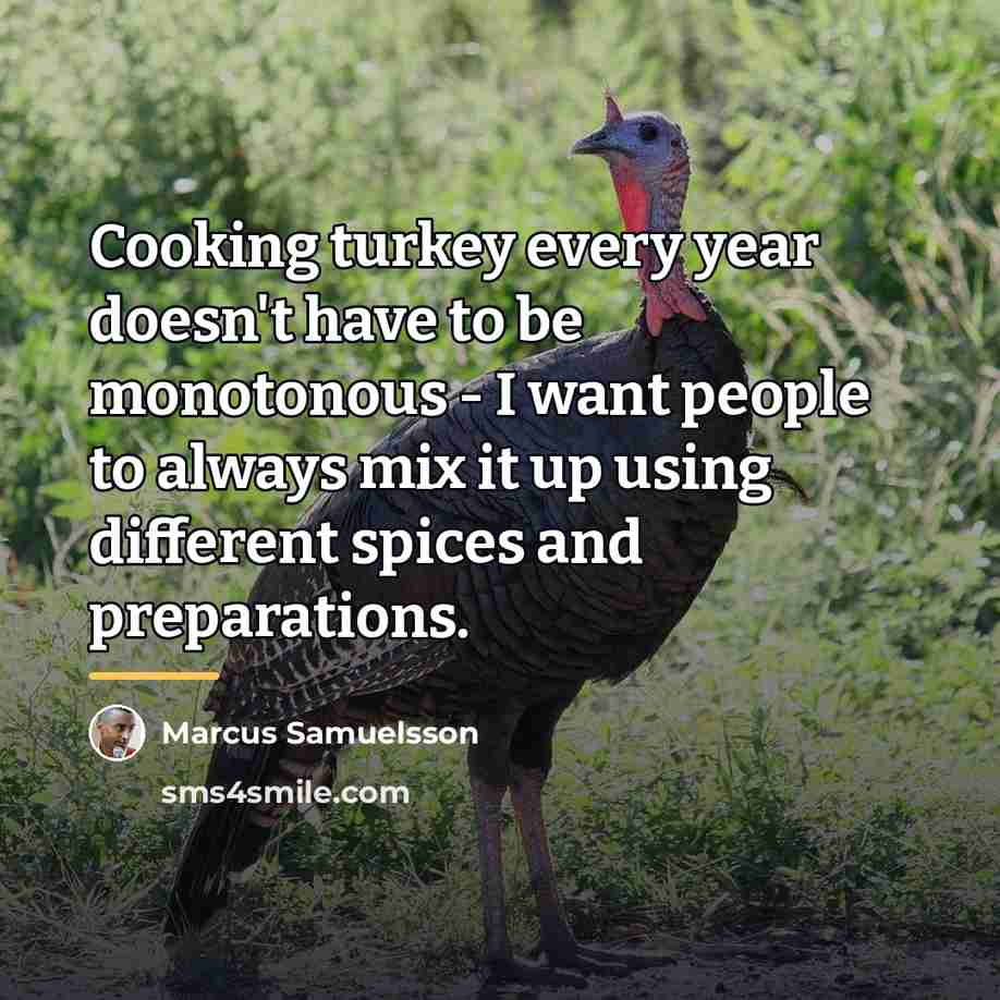 “Cooking turkey every year doesn't have to be monotonous -…” quote by Marcus Samuelsson