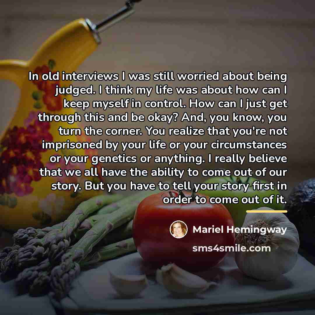 “In old interviews I was still worried about being judged.…” quote by Mariel Hemingway