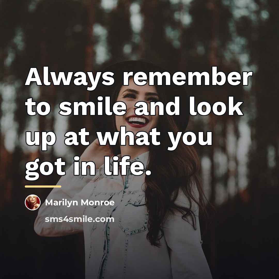 “Always remember to smile and look up at what you…” quote by Marilyn Monroe