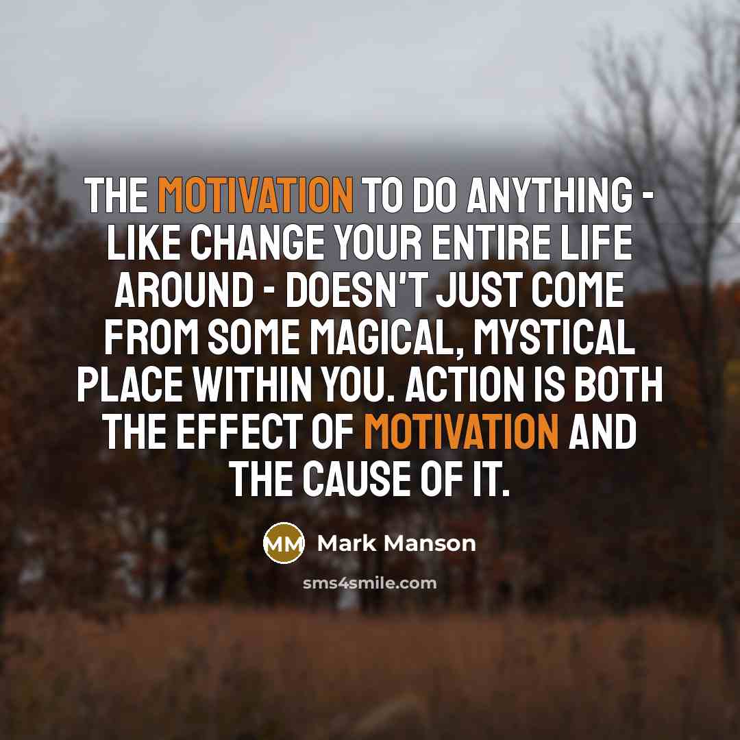 “The motivation to do anything - like change your entire…” quote by Mark Manson