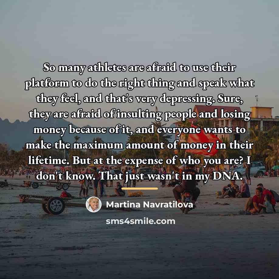 “So many athletes are afraid to use their platform to…” quote by Martina Navratilova