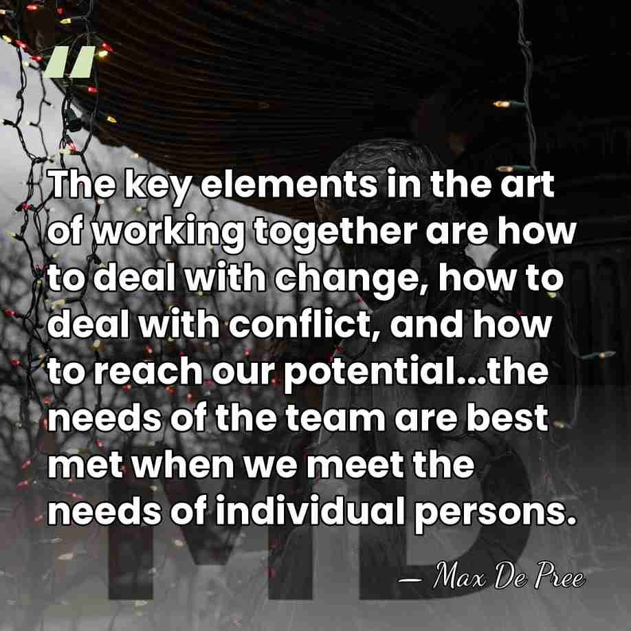 The key elements in the art of working together are how to&hellip; - Max De Pree