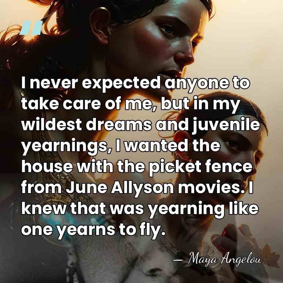 I never expected anyone to take care of me, but in my&hellip; - Maya Angelou