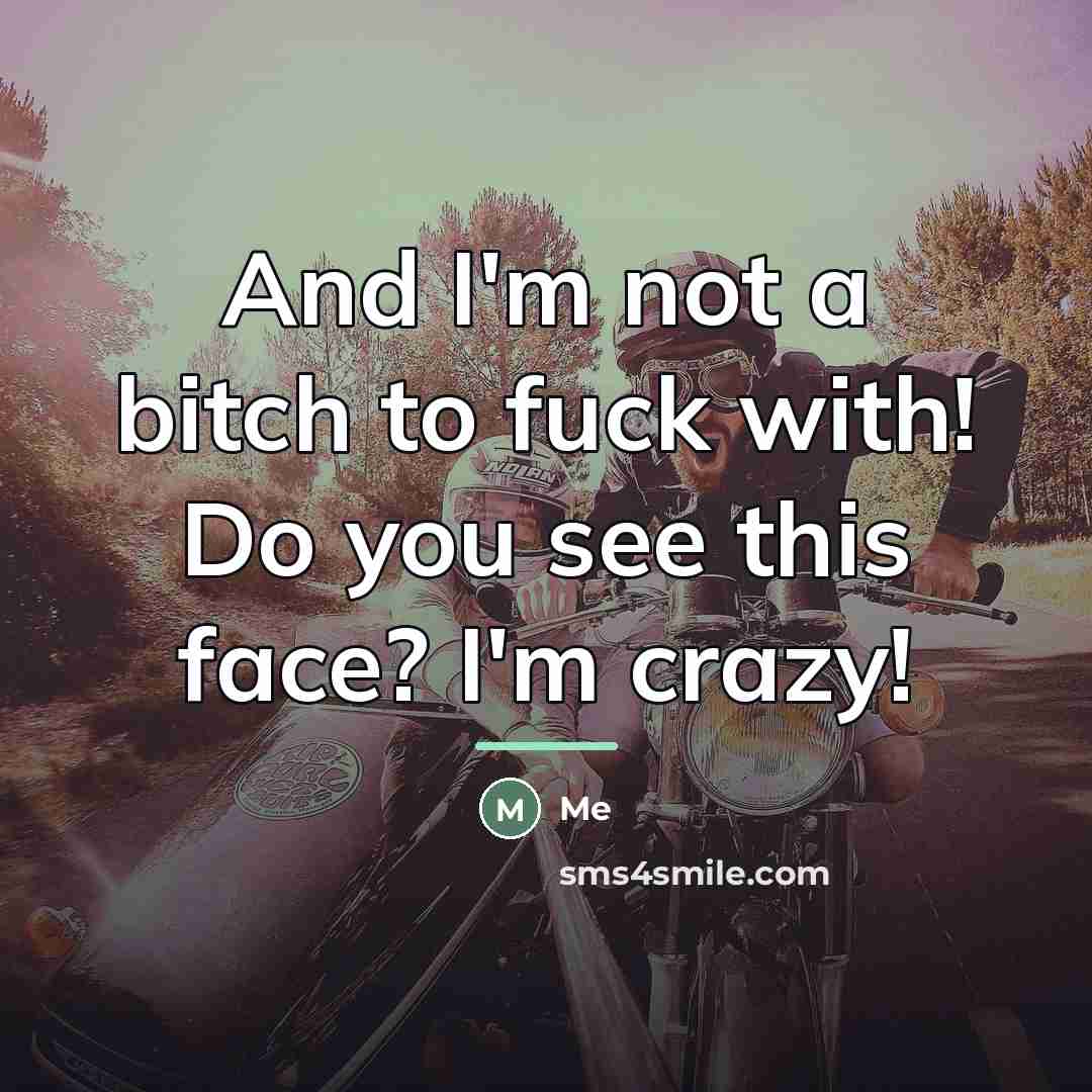 “And I'm not a bitch to fuck with! Do you…” quote by Me