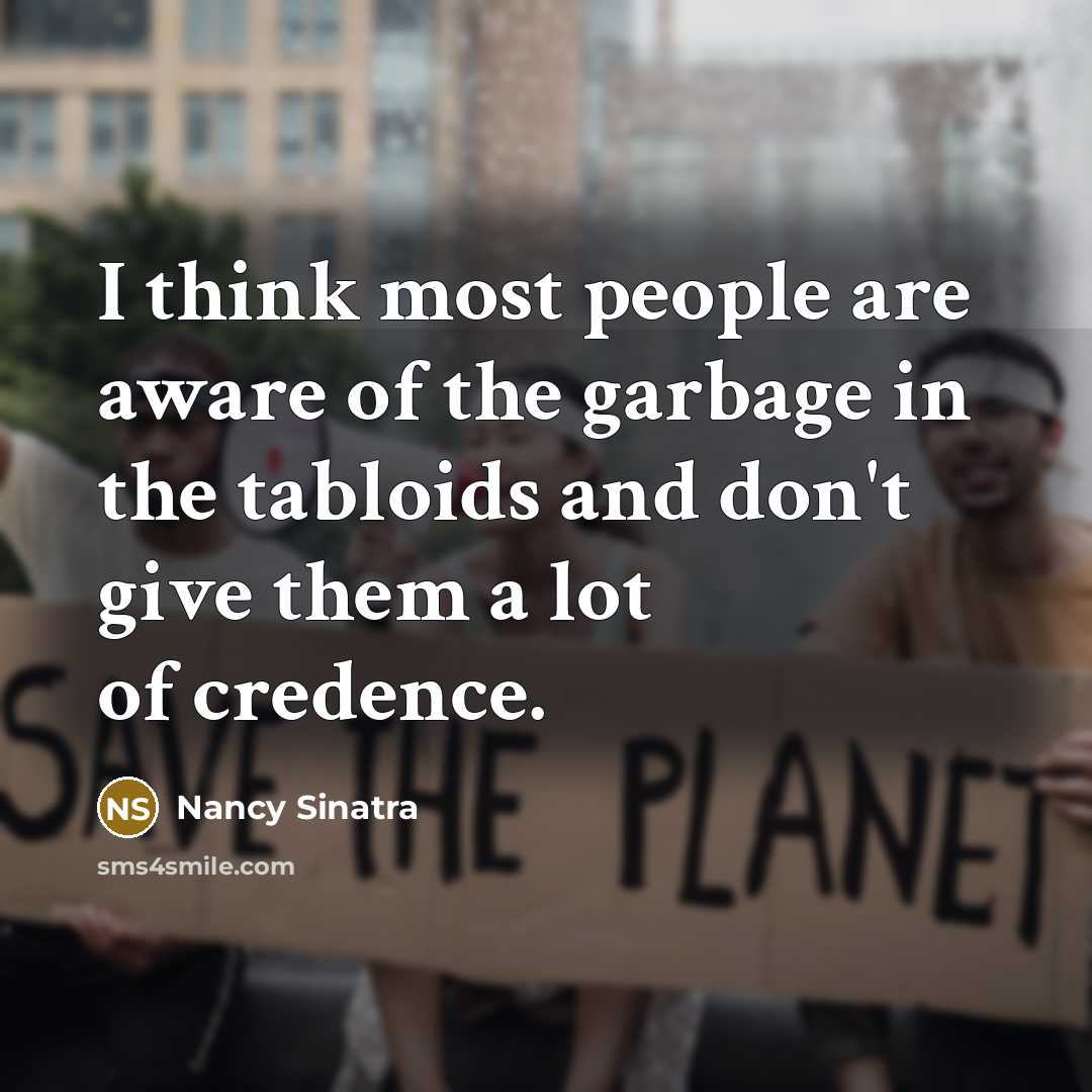 “I think most people are aware of the garbage in…” quote by Nancy Sinatra