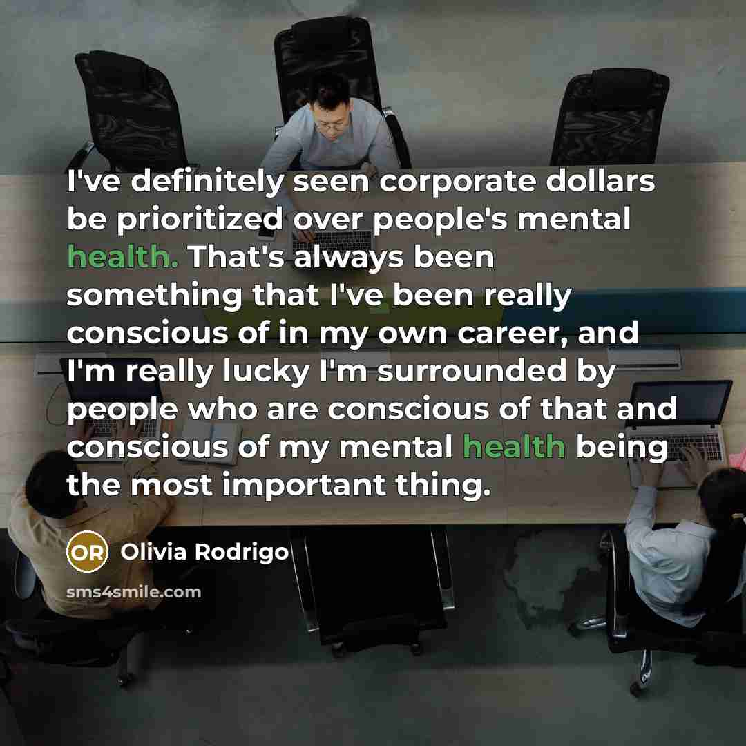 “I've definitely seen corporate dollars be prioritized over people's mental…” quote by Olivia Rodrigo