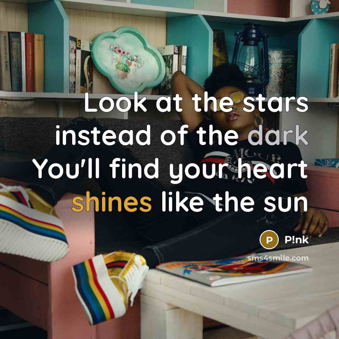 “Look at the stars instead of the dark You'll find…” quote by P!nk