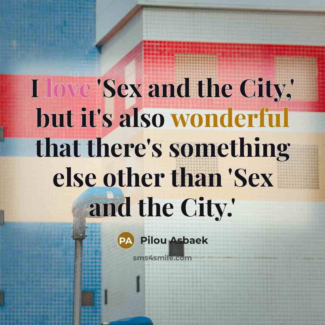 “I love 'Sex and the City,' but it's also wonderful…” quote by Pilou Asbaek