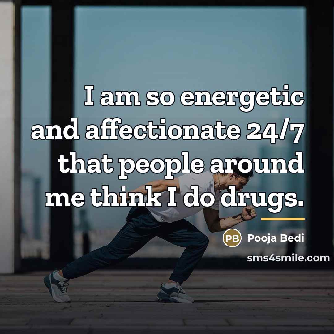 “I am so energetic and affectionate 24/7 that people around…” quote by Pooja Bedi