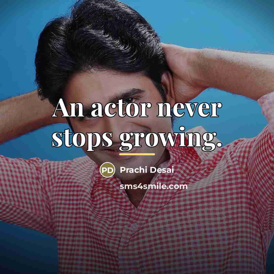 “An actor never stops growing.…” quote by Prachi Desai