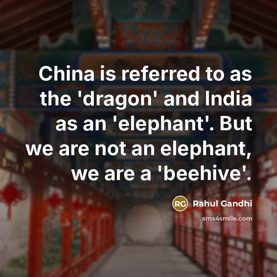 “China is referred to as the 'dragon' and India as…” quote by Rahul Gandhi