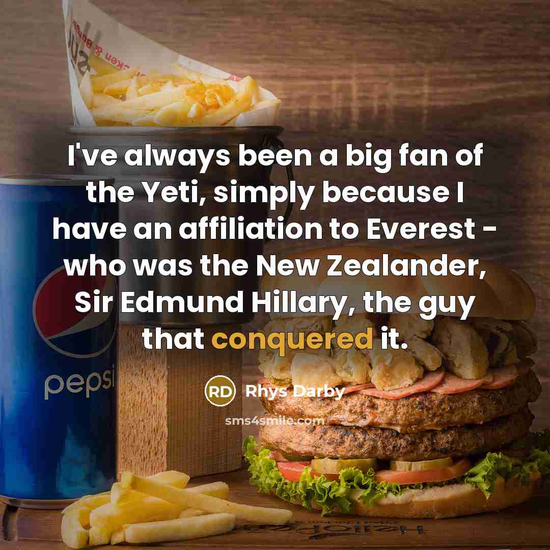 “I've always been a big fan of the Yeti, simply…” quote by Rhys Darby