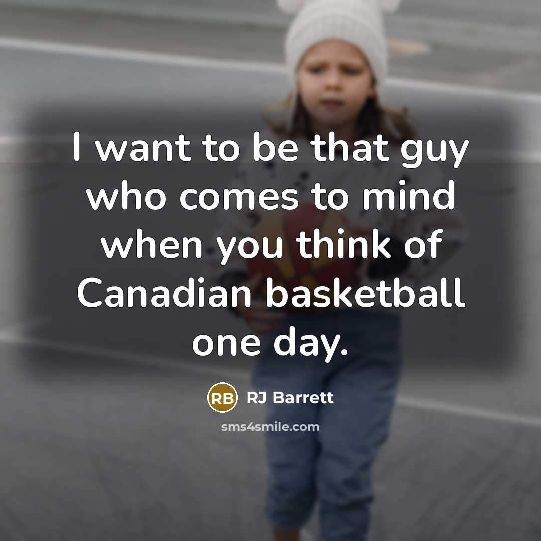 “I want to be that guy who comes to mind…” quote by RJ Barrett