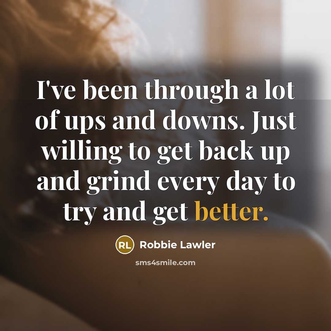 “I've been through a lot of ups and downs. Just…” quote by Robbie Lawler