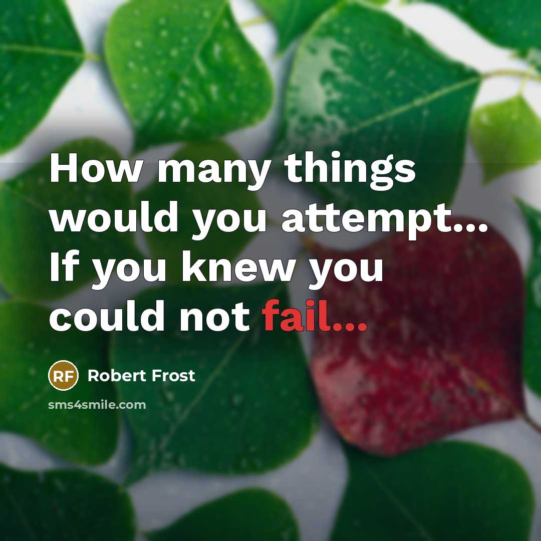 “How many things would you attempt... If you knew you…” quote by Robert Frost