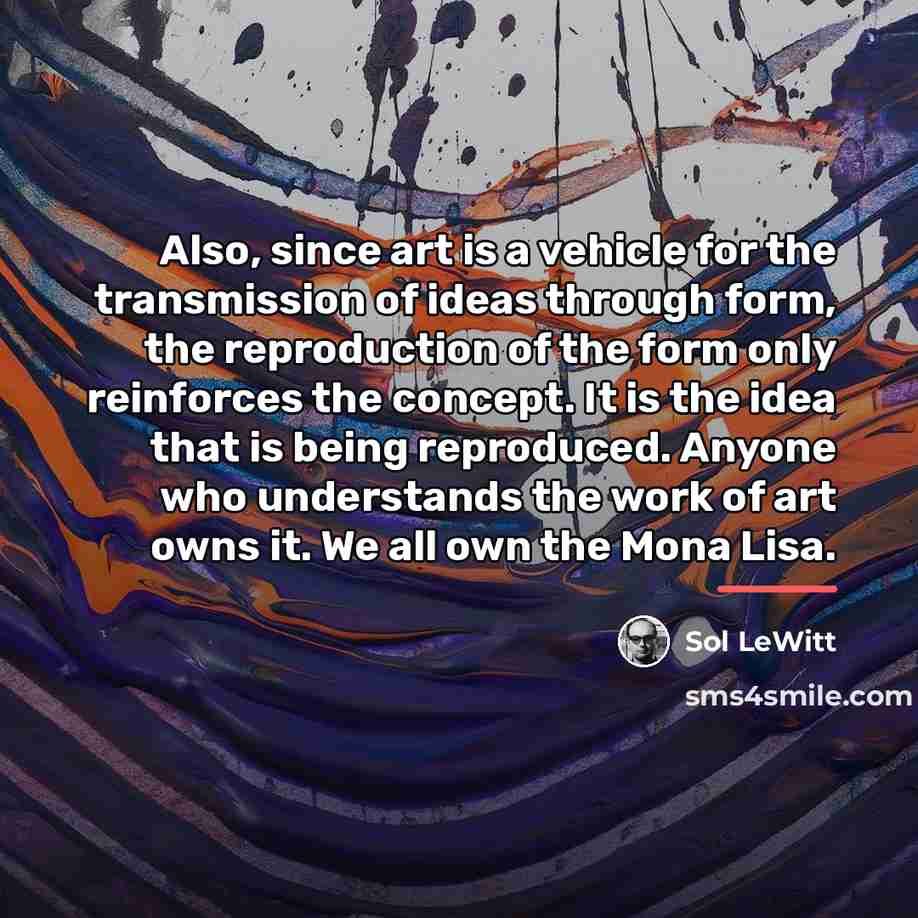 “Also, since art is a vehicle for the transmission of…” quote by Sol LeWitt