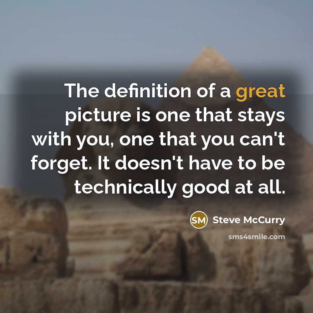 “The definition of a great picture is one that stays…” quote by Steve McCurry
