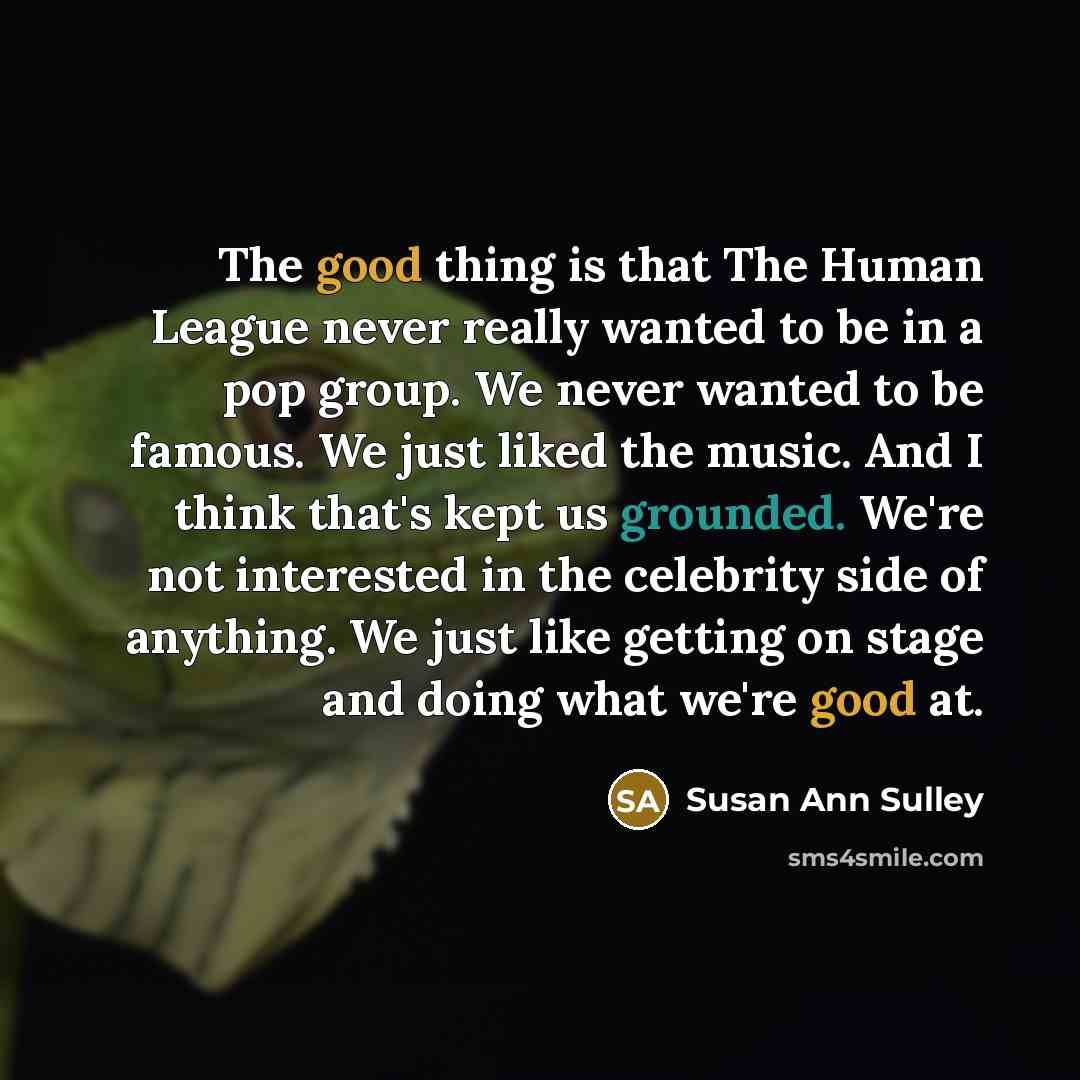 “The good thing is that The Human League never really…” quote by Susan Ann Sulley