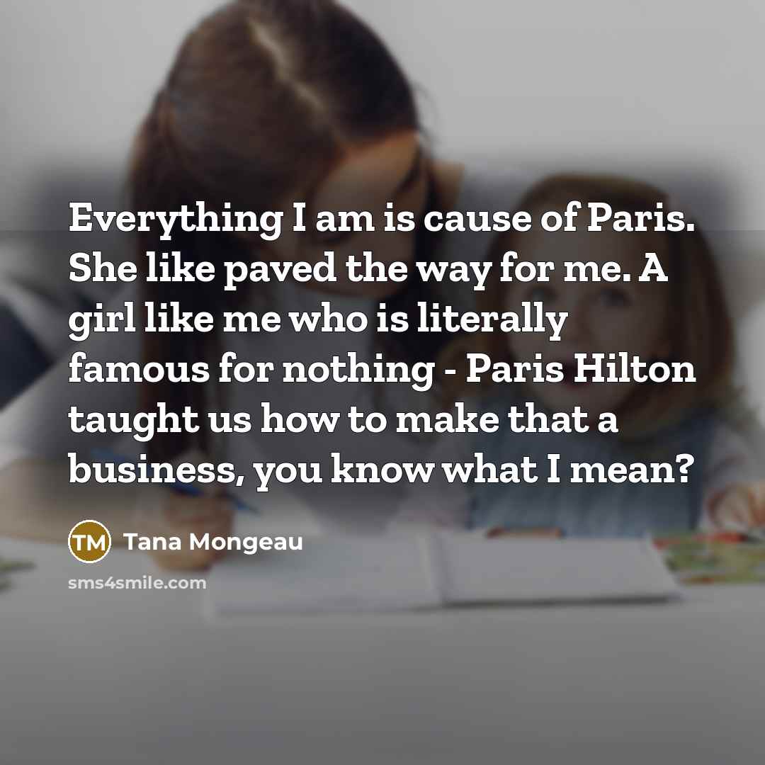 “Everything I am is cause of Paris. She like paved…” quote by Tana Mongeau