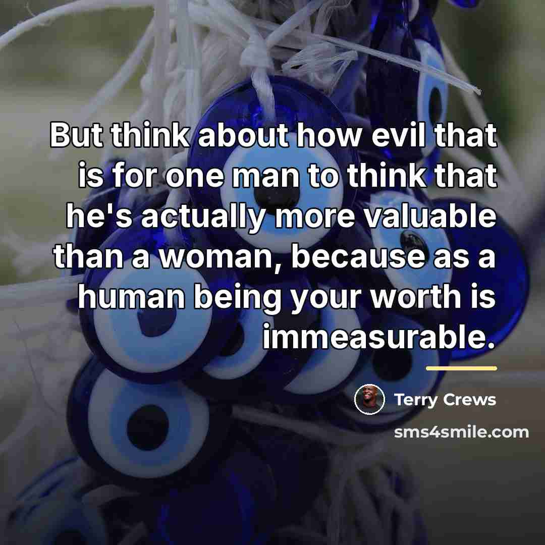 “But think about how evil that is for one man…” quote by Terry Crews
