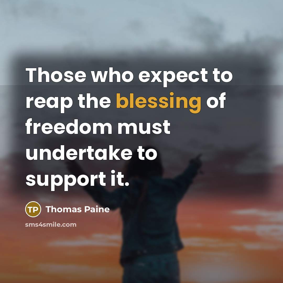 “Those who expect to reap the blessing of freedom must…” quote by Thomas Paine