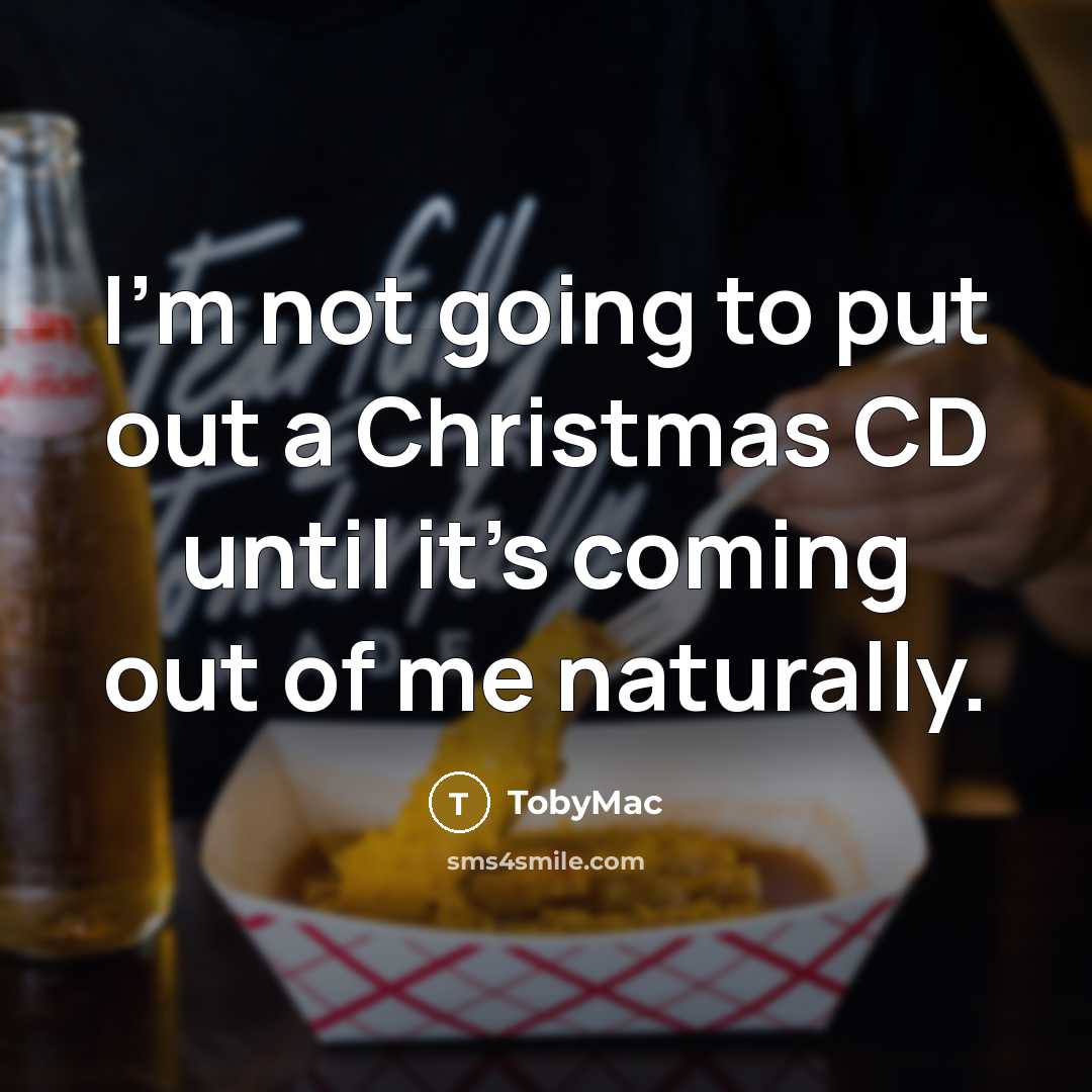 “I'm not going to put out a Christmas CD until…” quote by TobyMac