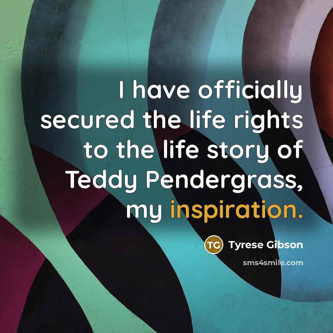 “I have officially secured the life rights to the life…” quote by Tyrese Gibson