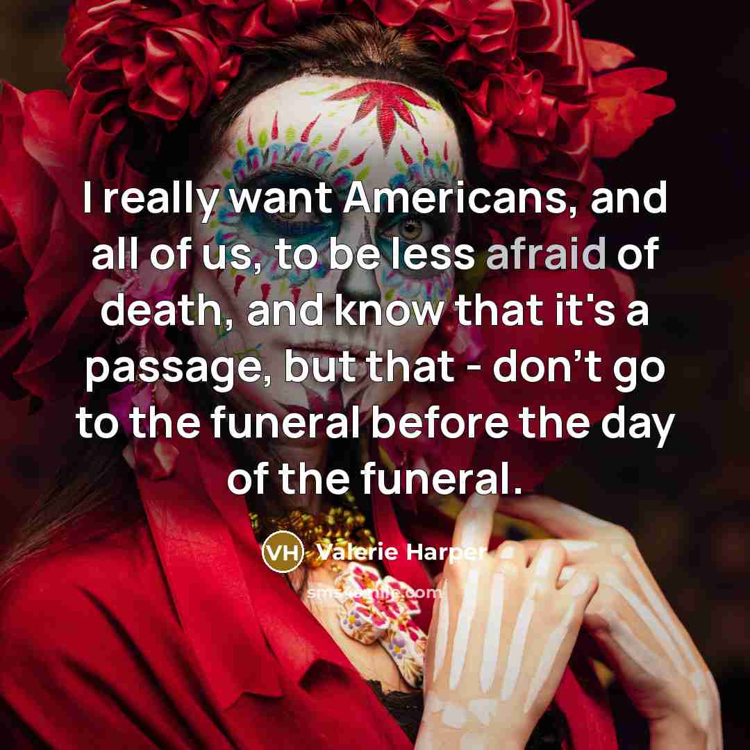 “I really want Americans, and all of us, to be…” quote by Valerie Harper
