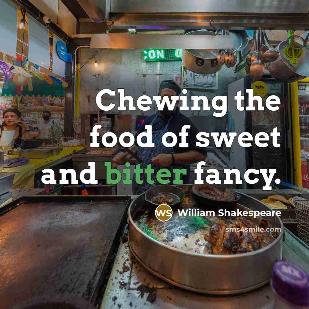 “Chewing the food of sweet and bitter fancy.…” quote by William Shakespeare