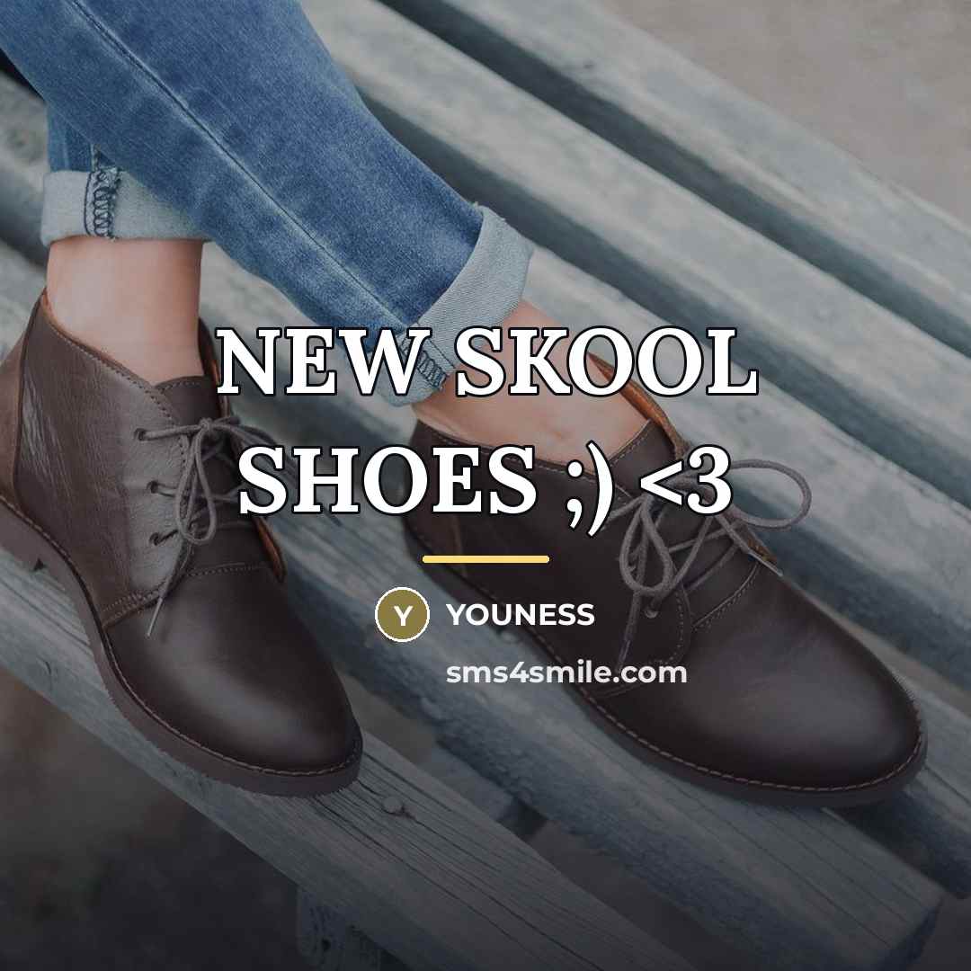 “NEW SKOOL SHOES ;)…” quote by YOUNESS