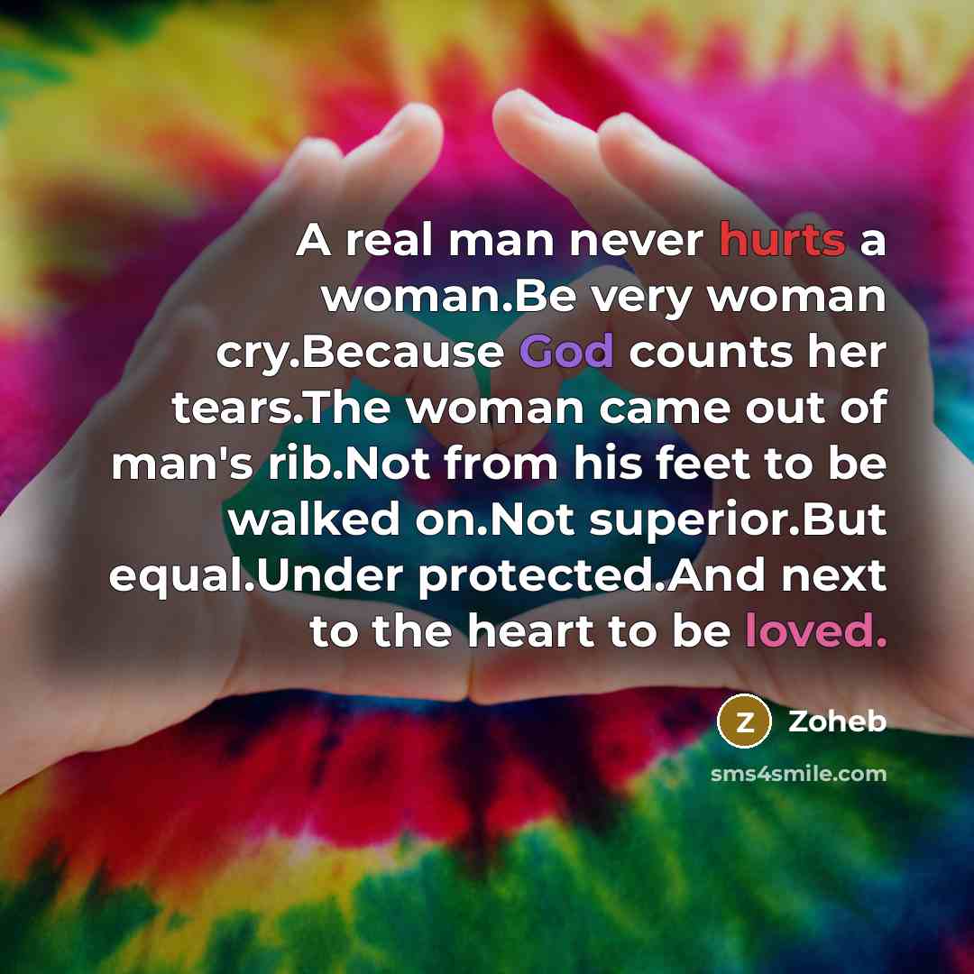 “A real man never hurts a woman.Be very woman cry.Because…” quote by Zoheb