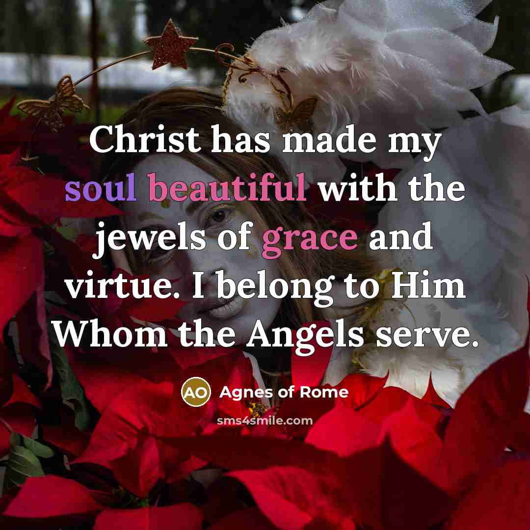 “Christ has made my soul beautiful with the jewels of…” quote by Agnes of Rome