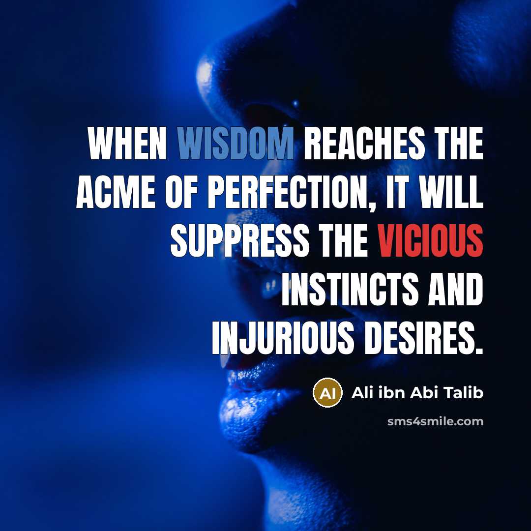 “When wisdom reaches the acme of perfection, it will suppress…” quote by Ali ibn Abi Talib
