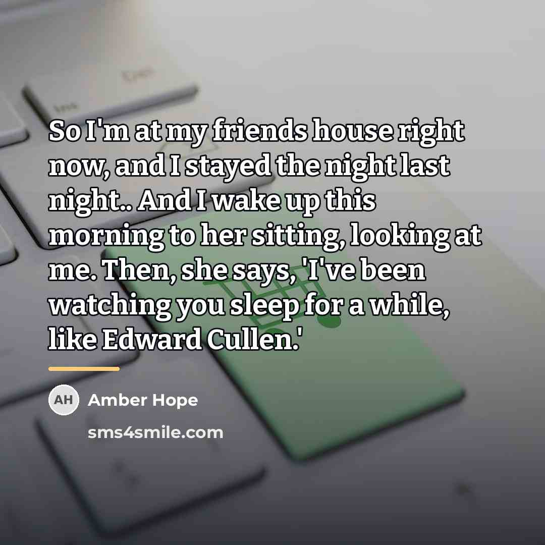 “So I'm at my friends house right now, and I…” quote by Amber Hope