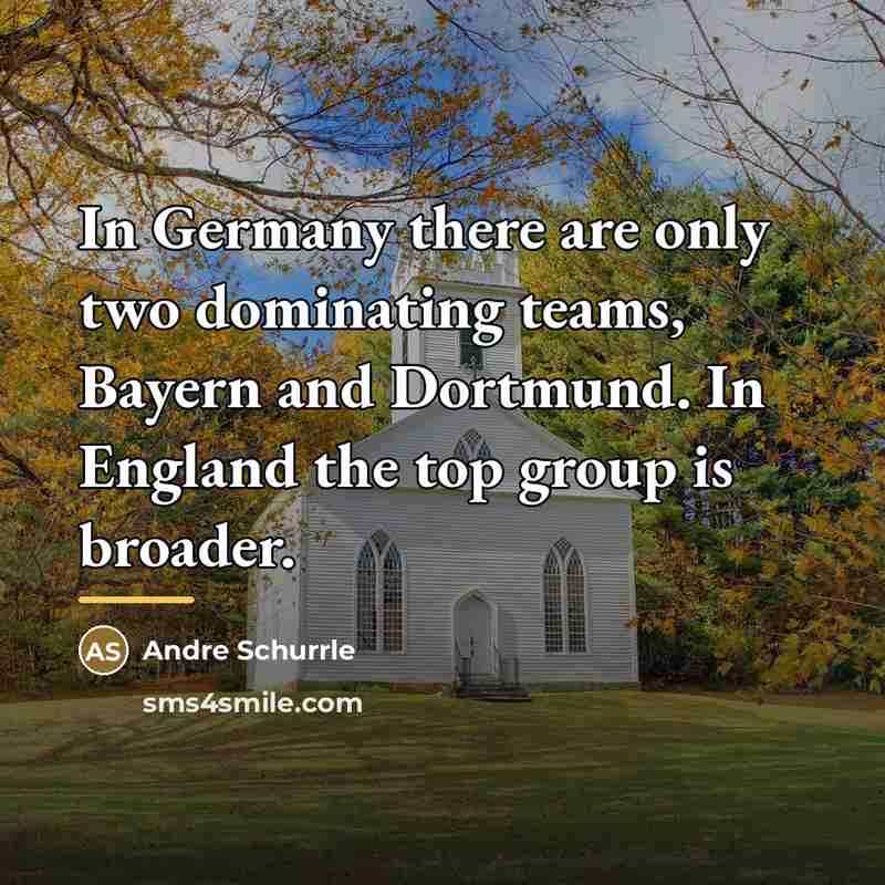 “In Germany there are only two dominating teams, Bayern and…” quote by Andre Schurrle