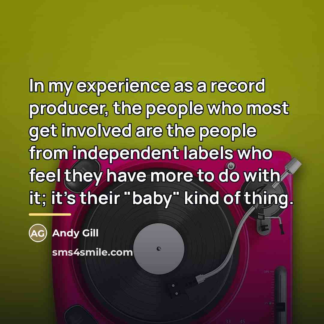 “In my experience as a record producer, the people who…” quote by Andy Gill