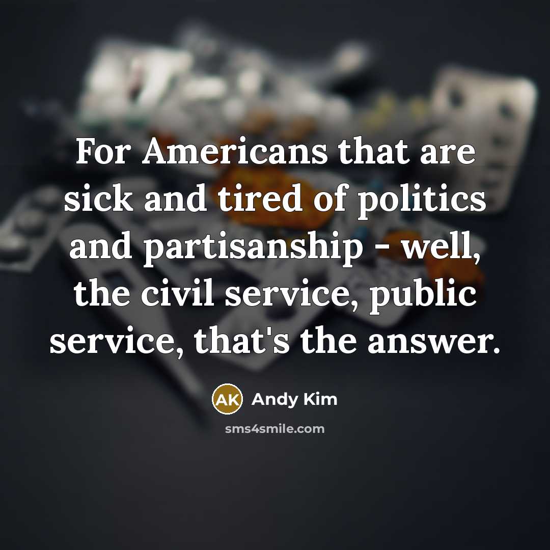“For Americans that are sick and tired of politics and…” quote by Andy Kim