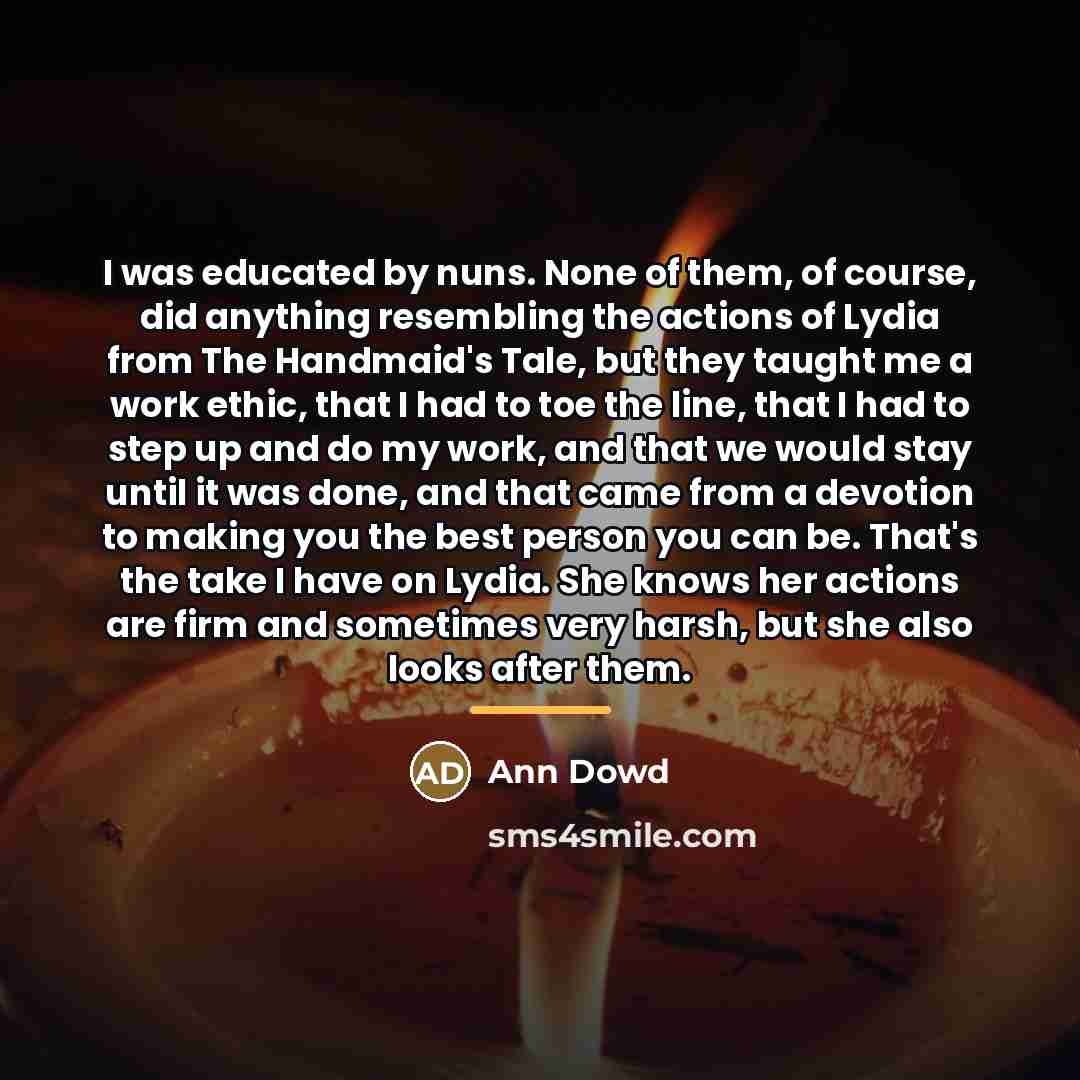 “I was educated by nuns. None of them, of course,…” quote by Ann Dowd