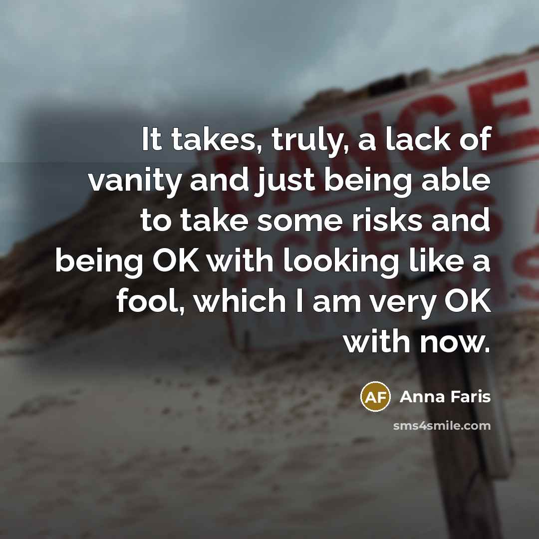 “It takes, truly, a lack of vanity and just being…” quote by Anna Faris