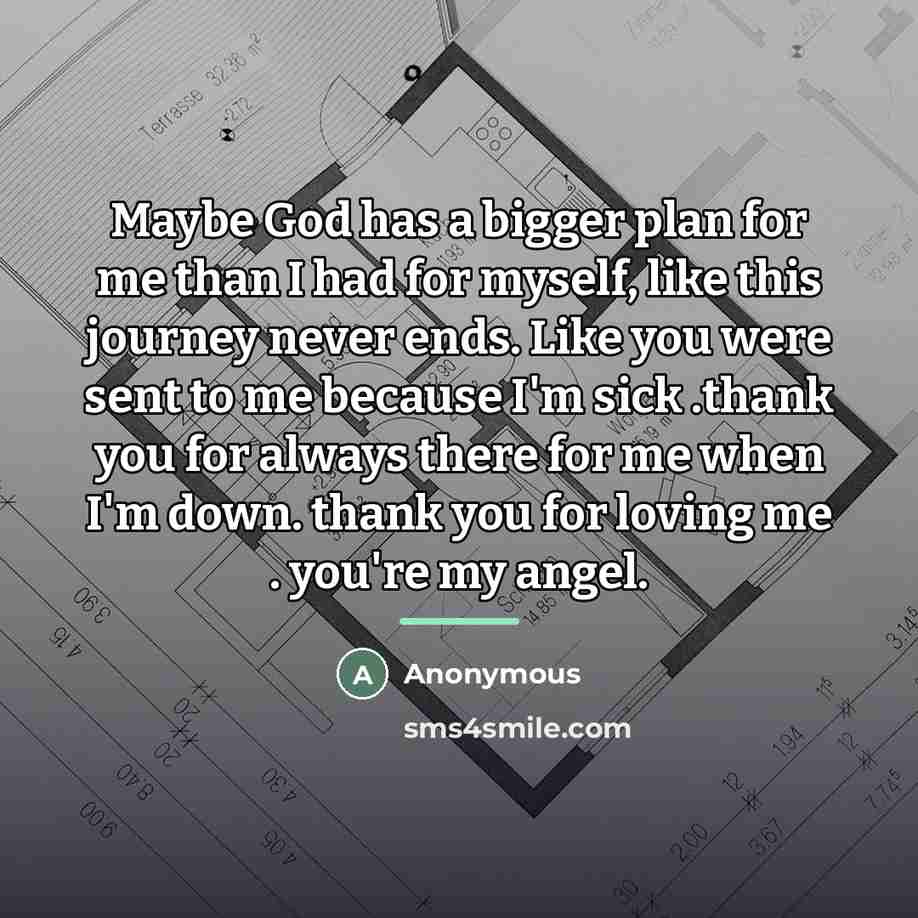 “Maybe God has a bigger plan for me than I…” quote by Anonymous