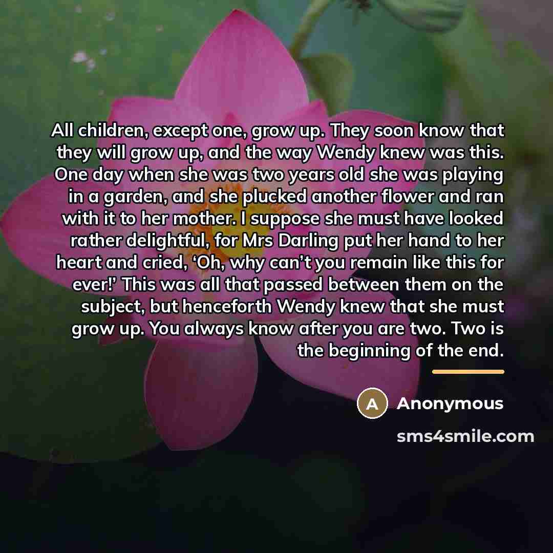 “All children, except one, grow up. They soon know that…” quote by Anonymous