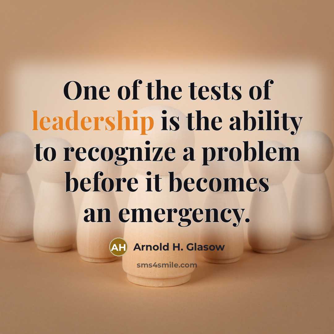 “One of the tests of leadership is the ability to…” quote by Arnold H. Glasow