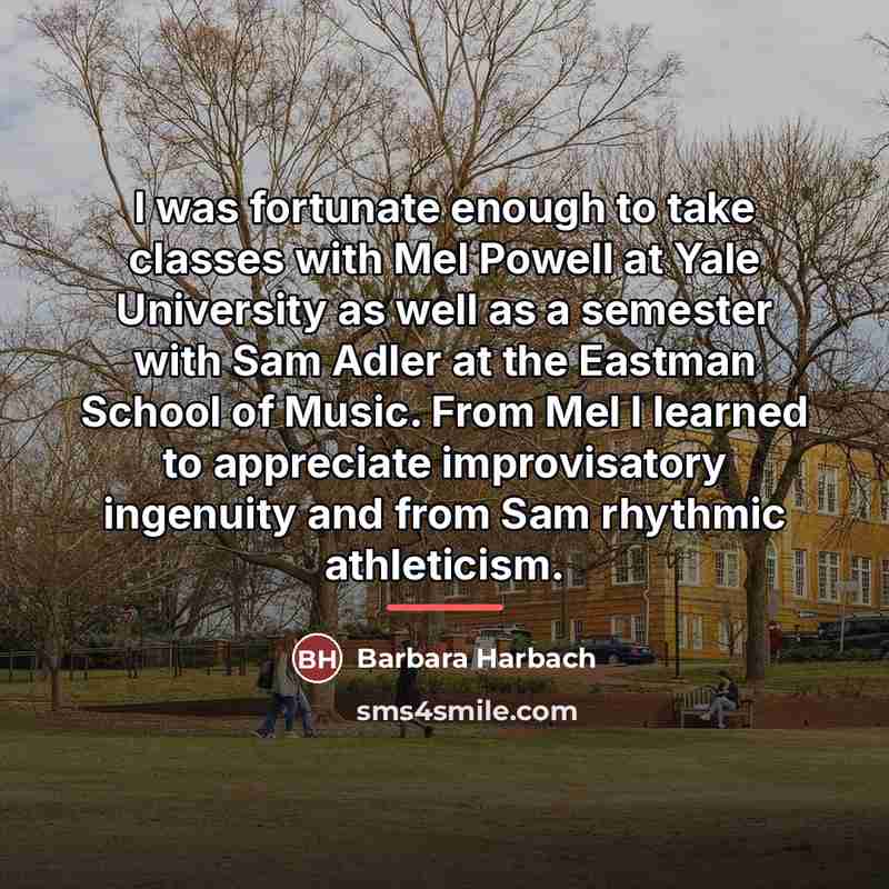 “I was fortunate enough to take classes with Mel Powell…” quote by Barbara Harbach