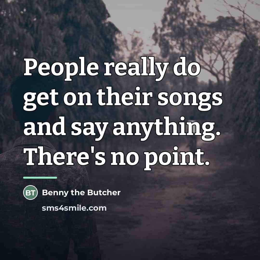 “People really do get on their songs and say anything.…” quote by Benny the Butcher