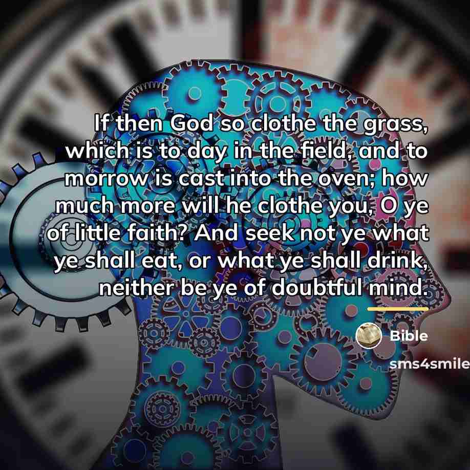 “If then God so clothe the grass, which is to…” quote by Bible