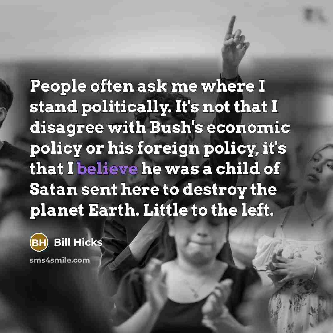 “People often ask me where I stand politically. It's not…” quote by Bill Hicks