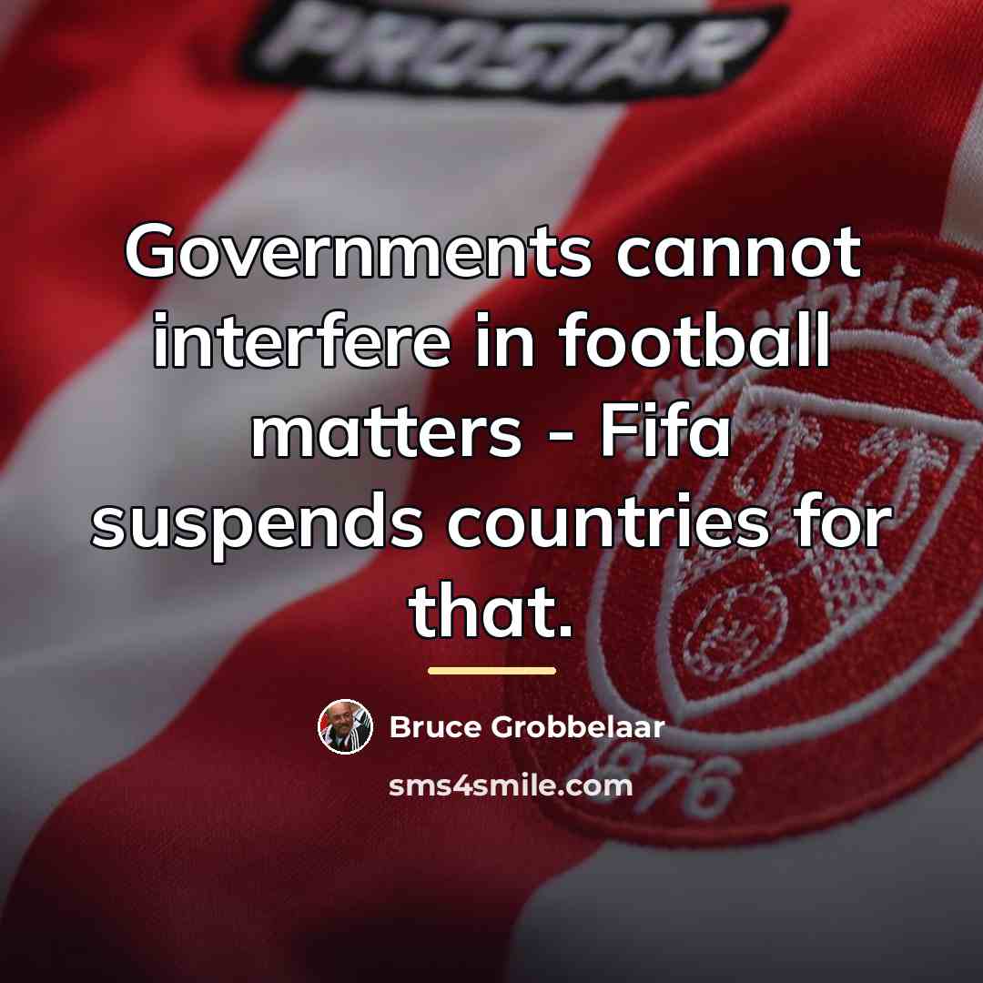 “Governments cannot interfere in football matters - Fifa suspends countries…” quote by Bruce Grobbelaar